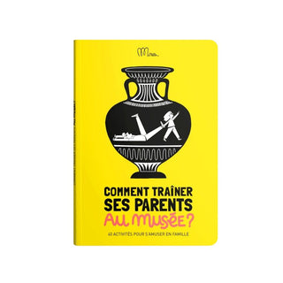 carnet d'activités comment trainer ses parents au musee minus editions